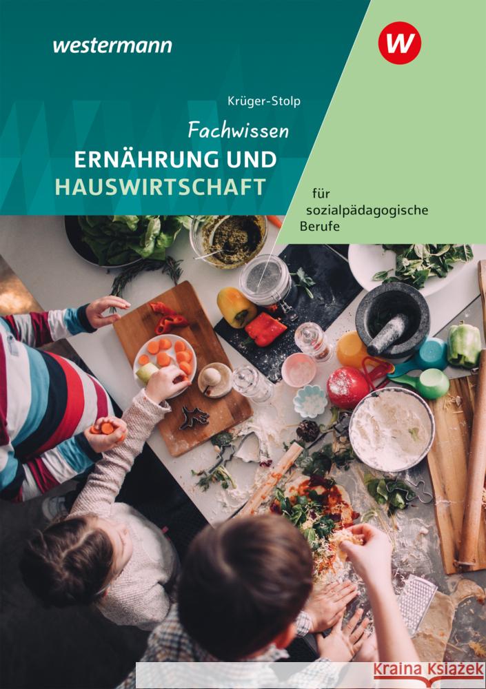 Fachwissen Ernährung und Hauswirtschaft für sozialpädagogische Berufe Krüger-Stolp, Katja 9783427405795