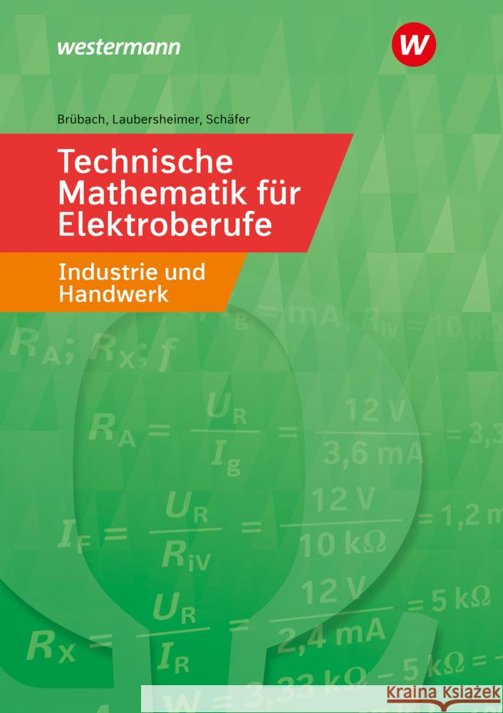 Technische Mathematik für Elektroberufe in Industrie und Handwerk Brübach, Horst, Laubersheimer, Karl-Heinz, Schäfer, Klaus 9783427440222
