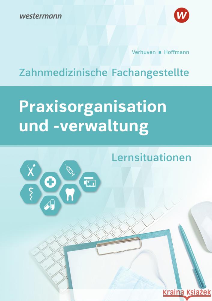 Praxisorganisation und -verwaltung für Zahnmedizinische Fachangestellte Spies, Marina, Verhuven, Johannes, Hoffmann, Uwe 9783427497790