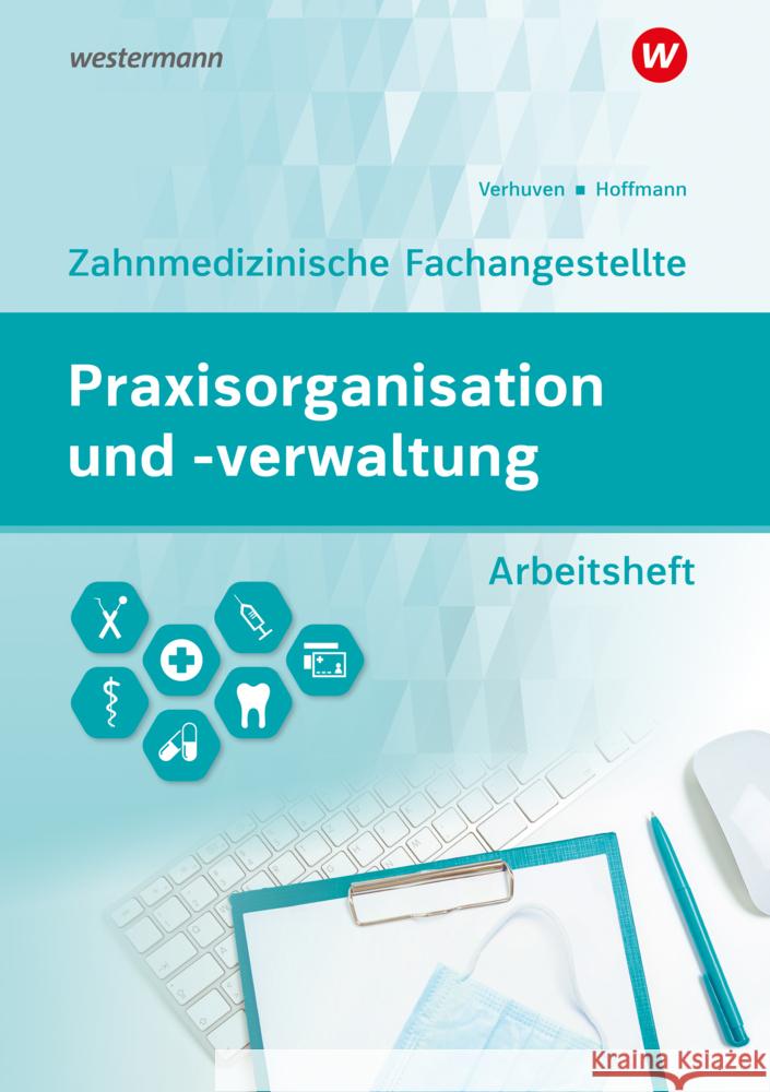 Praxisorganisation und -verwaltung für Zahnmedizinische Fachangestellte Verhuven, Johannes, Spies, Marina, Hoffmann, Uwe 9783427497837 Bildungsverlag EINS