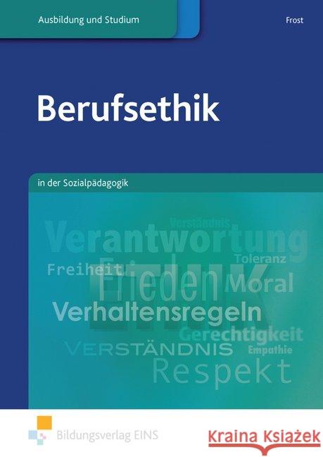 Berufsethik : in der Sozialpädagogik. Lehr-/Fachbuch Frost, Angelika 9783427505587 Bildungsverlag E1NS