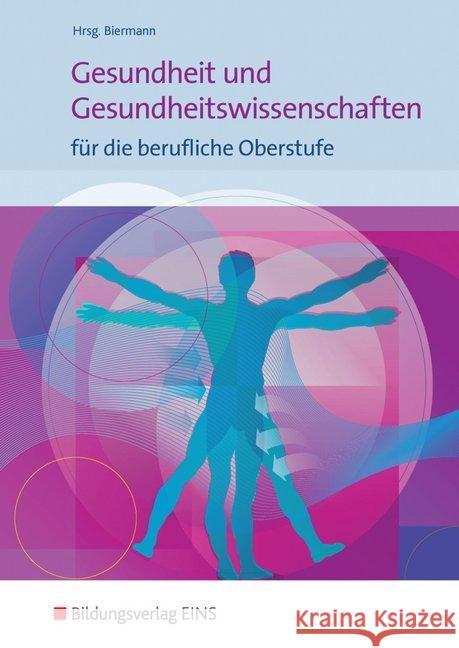 Gesundheit und Gesundheitswissenschaften für die berufliche Oberstufe : Schülerband Biermann, Bernd 9783427505754 Bildungsverlag E1NS