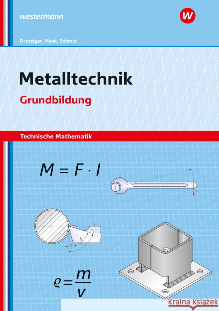 Metalltechnik - Technische Mathematik Schmid, Klaus, Mack, Rudolf, Drotziger, Klaus 9783427551287