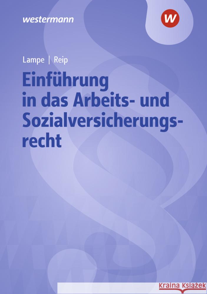 Einführung in das Arbeits- und Sozialversicherungsrecht Reip, Stefan, Lampe, Daniela 9783427841449