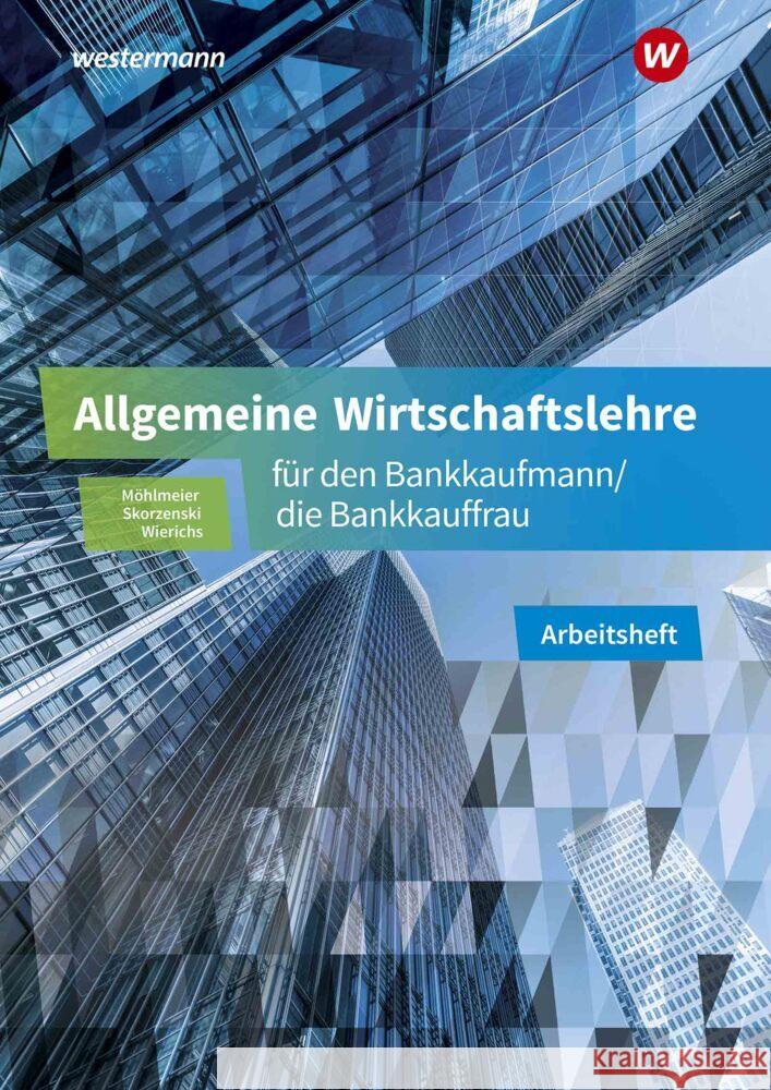Allgemeine Wirtschaftslehre für den Bankkaufmann/die Bankkauffrau Skorzenski, Friedmund, Wierichs, Günter, Möhlmeier, Heinz 9783427892281 Bildungsverlag EINS