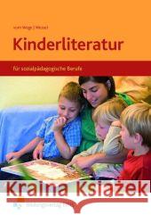 Kinderliteratur für sozialpädagogische Berufe : Lehr-/Fachbuch Vom Wege, Brigitte Wessel, Mechthild  9783427899204