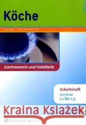 Köche, Lernfelder 1.1 bis 1.3, Arbeitsheft : Gastronomie und Hotellerie. BuchPlusWeb, mit Zugangscode im Buch Langer, Birgit   9783427926108