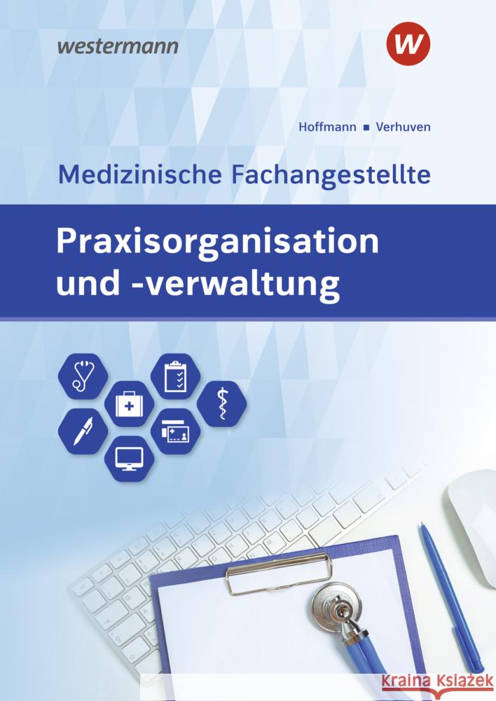 Praxisorganisation und -verwaltung für Medizinische Fachangestellte - Schülerband Hoffmann, Uwe; Verhuven, Johannes 9783427930754