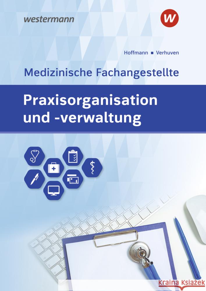 Praxisorganisation und -verwaltung für Medizinische Fachangestellte - Schülerband Hoffmann, Uwe; Verhuven, Johannes 9783427930754 Bildungsverlag EINS