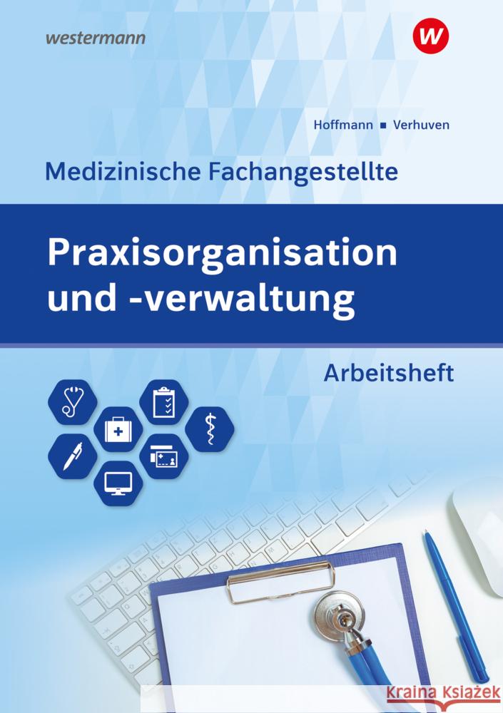 Praxisorganisation und -verwaltung für Medizinische Fachangestellte Verhuven, Johannes, Hoffmann, Uwe 9783427931423