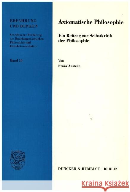 Axiomatische Philosophie: Ein Beitrag Zur Selbstkritik Der Philosophie Austeda, Franz 9783428000418 Duncker & Humblot