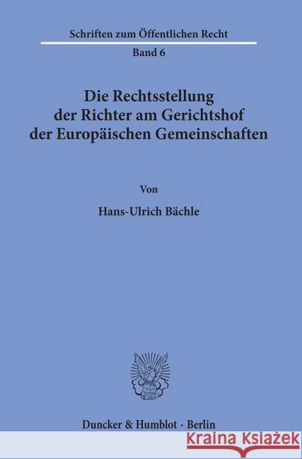 Die Rechtsstellung Der Richter Am Gerichtshof Der Europaischen Gemeinschaften Bachle, Hans-Ulrich 9783428000494