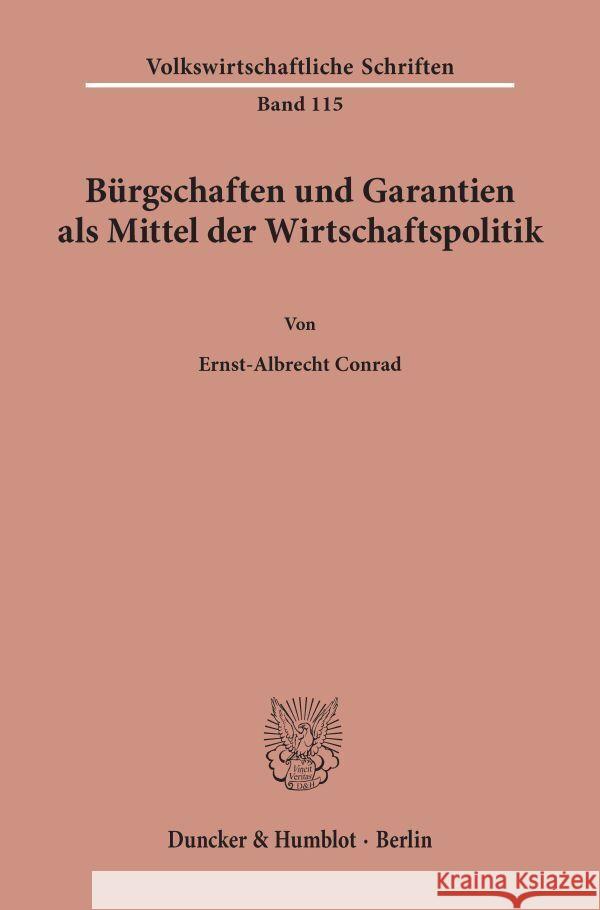 Burgschaften Und Garantien ALS Mittel Der Wirtschaftspolitik Conrad, Ernst-Albrecht 9783428000913