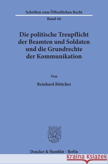 Die Politische Treupflicht Der Beamten Und Soldaten Und Die Grundrechte Der Kommunikation Bottcher, Reinhard 9783428002214