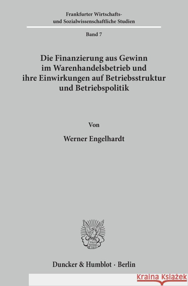 Die Finanzierung Aus Gewinn Im Warenhandelsbetrieb Und Ihre Einwirkungen Auf Betriebsstruktur Und Betriebspolitik Engelhardt, Werner H. 9783428003648 Duncker & Humblot