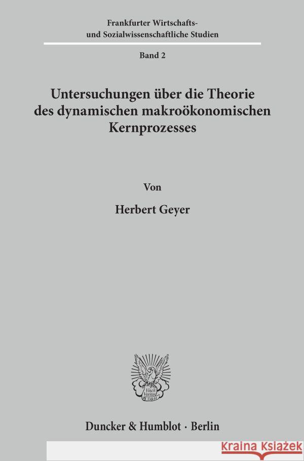 Untersuchungen Uber Die Theorie Des Dynamischen Makrookonomischen Kernprozesses Geyer, Herbert 9783428004881 Duncker & Humblot