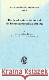 Der Gewohnheitsverbrecher Und Die Sicherungsverwahrung 1934 - 1945 Hellmer, Joachim 9783428006045 Duncker & Humblot