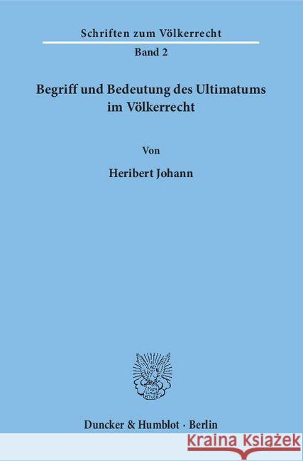 Begriff Und Bedeutung Des Ultimatums Im Volkerrecht Johann, Heribert 9783428007264 Duncker & Humblot