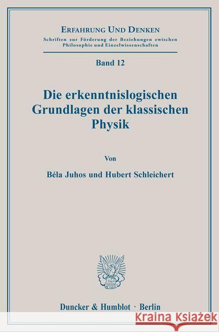 Die Erkenntnislogischen Grundlagen Der Klassischen Physik Juhos, Bela 9783428007370 Duncker & Humblot