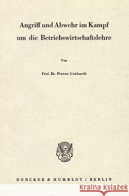 Angriff Und Abwehr Im Kampf Um Die Betriebswirtschaftslehre Linhardt, Hanns 9783428009282 Duncker & Humblot