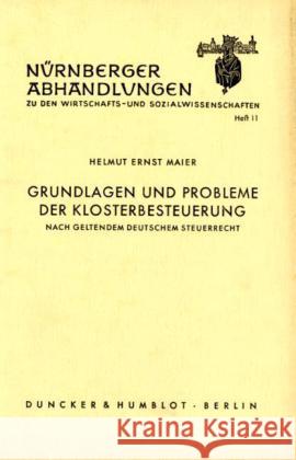 Grundlagen Und Probleme Der Klosterbesteuerung: Nach Geltendem Deutschen Steuerrecht Meier, Helmut Ernst 9783428009749