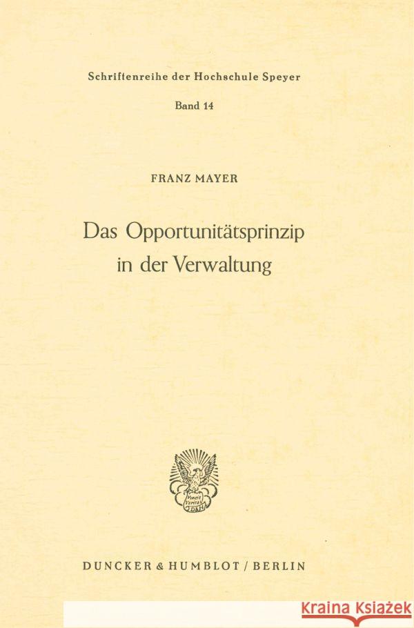 Das Opportunitatsprinzip in Der Verwaltung Mayer, Franz 9783428009923