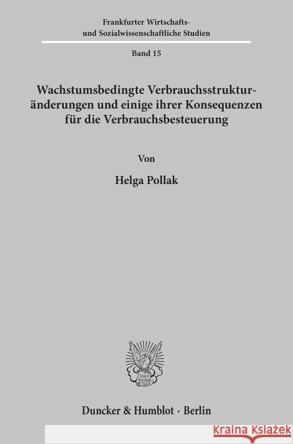 Wachstumsbedingte Verbrauchsstrukturanderungen Und Einige Ihrer Konsequenzen Fur Die Verbrauchsbesteuerung Pollak, Helga 9783428011742 Duncker & Humblot