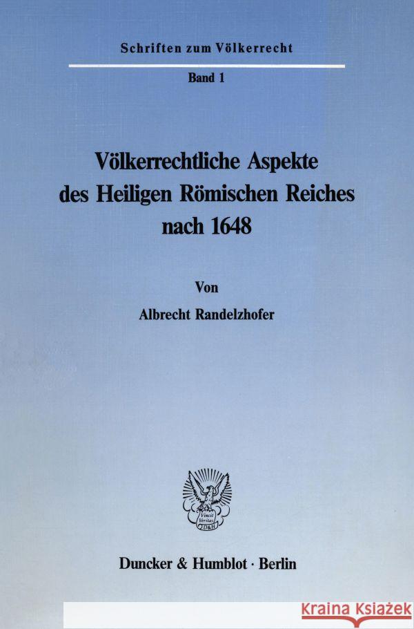 Volkerrechtliche Aspekte Des Heiligen Romischen Reiches Nach 1648 Randelzhofer, Albrecht 9783428012107 Duncker & Humblot