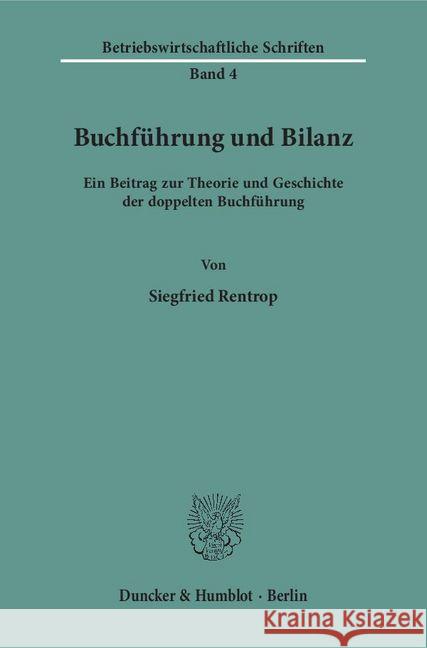 Buchfuhrung Und Bilanz: Ein Beitrag Zur Theorie Und Geschichte Der Doppelten Buchfuhrung Rentrop, Siegfried 9783428012312 Duncker & Humblot