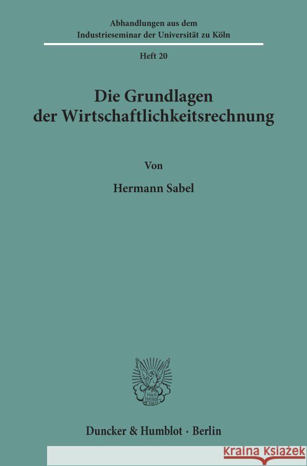 Die Grundlagen Der Wirtschaftlichkeitsrechnung Sabel, Hermann 9783428012732 Duncker & Humblot