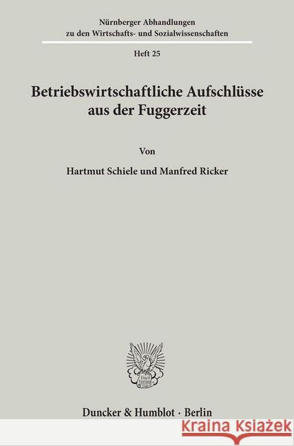 Betriebswirtschaftliche Aufschlusse Aus Der Fuggerzeit Schiele, Hartmut 9783428012930