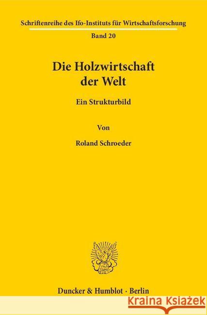 Die Holzwirtschaft Der Welt: Ein Strukturbild Schroeder, Roland 9783428013715 Duncker & Humblot