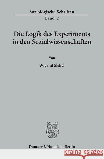 Die Logik Des Experiments in Den Sozialwissenschaften Siebel, Wigand 9783428014064 Duncker & Humblot