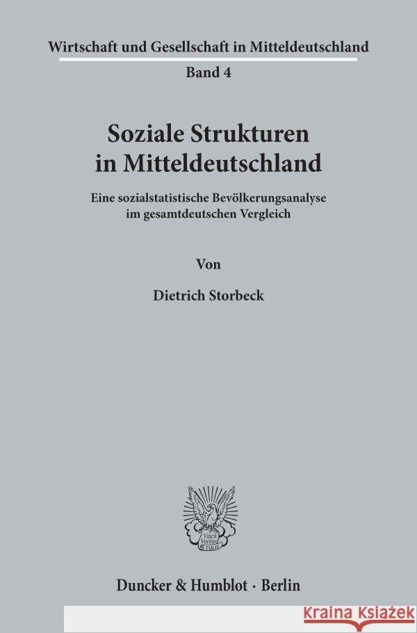 Soziale Strukturen in Mitteldeutschland: Eine Sozialstatistische Bevolkerungsanalyse Im Gesamtdeutschen Vergleich Dietrich Storbeck 9783428014736 Duncker & Humblot