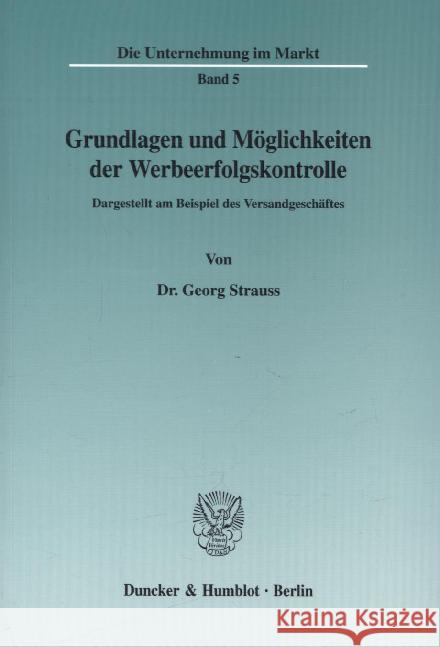 Grundlagen Und Moglichkeiten Der Werbeerfolgskontrolle: Dargestellt Am Beispiel Des Versandgeschaftes Strauss, Georg 9783428014798 Duncker & Humblot