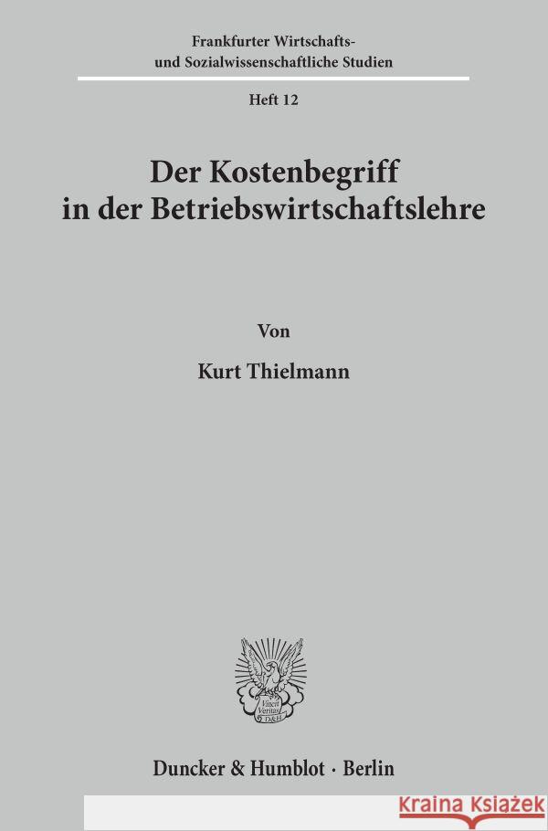 Der Kostenbegriff in Der Betriebswirtschaftslehre Thielmann, Kurt 9783428015382 Duncker & Humblot