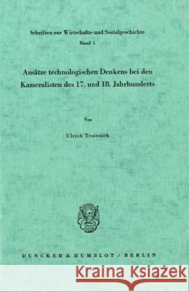 Ansatze Technologischen Denkens Bei Den Kameralisten Des 17. Und 18. Jahrhunderts Troitzsch, Ulrich 9783428015535 Duncker & Humblot