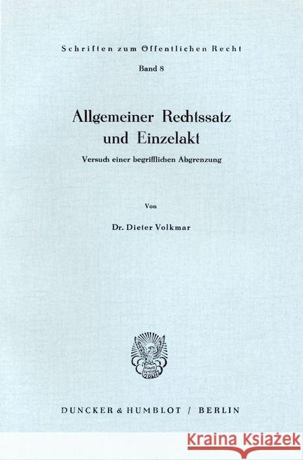 Allgemeiner Rechtssatz und Einzelakt. Volkmar, Dieter 9783428015955