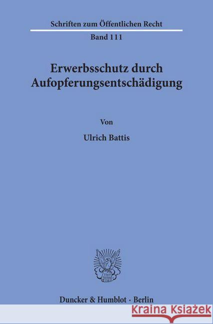 Erwerbsschutz Durch Aufopferungsentschadigung Battis, Ulrich 9783428017744