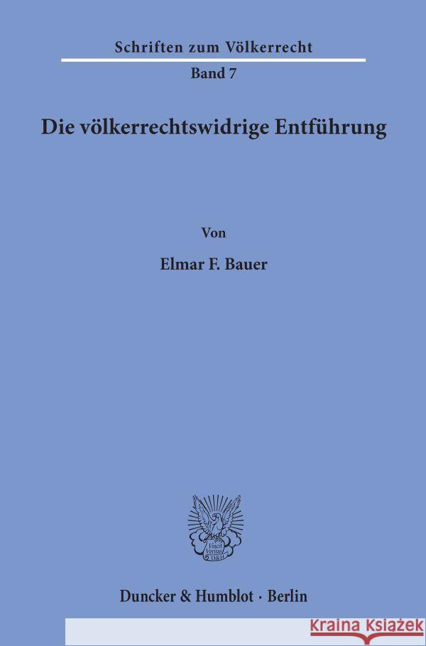 Die Volkerrechtswidrige Entfuhrung Bauer, Elmar 9783428017768 Duncker & Humblot