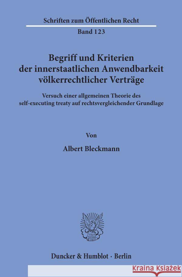Begriff Und Kriterien Der Innerstaatlichen Anwendbarkeit Volkerrechtlicher Vertrage: Versuch Einer Allgemeinen Theorie Des Self-Executing Treaty Auf R Bleckmann, Albert 9783428018086 Duncker & Humblot