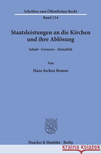 Staatsleistungen an Die Kirchen Und Ihre Ablosung: Inhalt - Grenzen - Aktualitat Brauns, Hans-Jochen 9783428018178