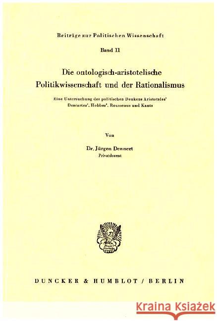 Die ontologisch-aristotelische Politikwissenschaft und der Rationalismus. Dennert, Jürgen 9783428018376 Duncker & Humblot