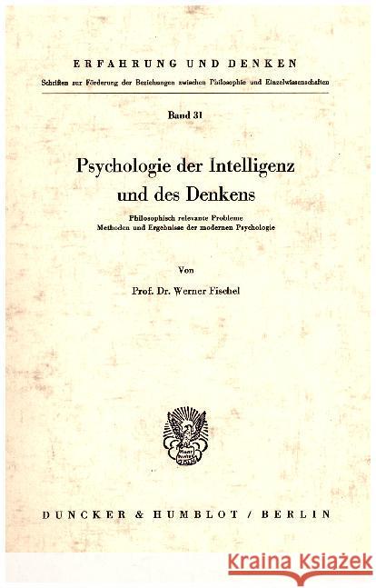 Psychologie Der Intelligenz Und Des Denkens: Philosophisch Relevante Probleme, Methoden Und Ergebnisse Der Modernen Psychologie Fischel, Werner 9783428018819 Duncker & Humblot