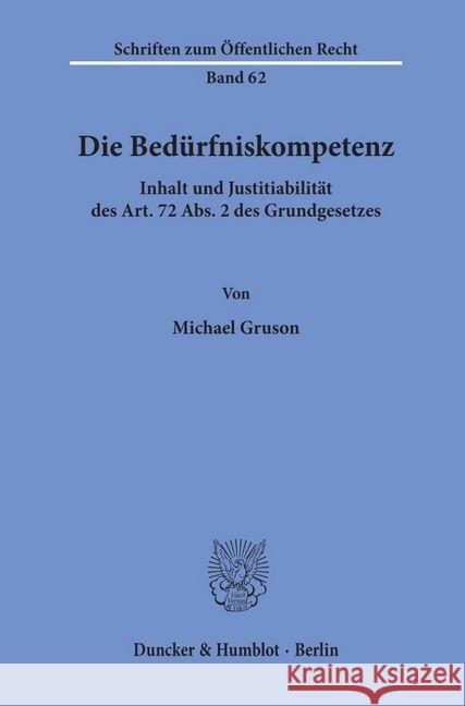 Die Bedurfniskompetenz: Inhalt Und Justitiabilitat Des Art. 72 Abs. 2 Des Grundgesetzes Gruson, Michael 9783428019250 Duncker & Humblot