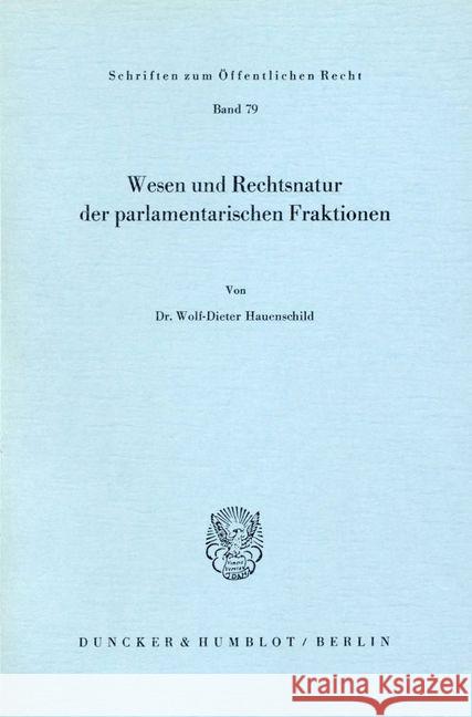 Wesen Und Rechtsnatur Der Parlamentarischen Fraktionen Hauenschild, Wolf-Dieter 9783428019410