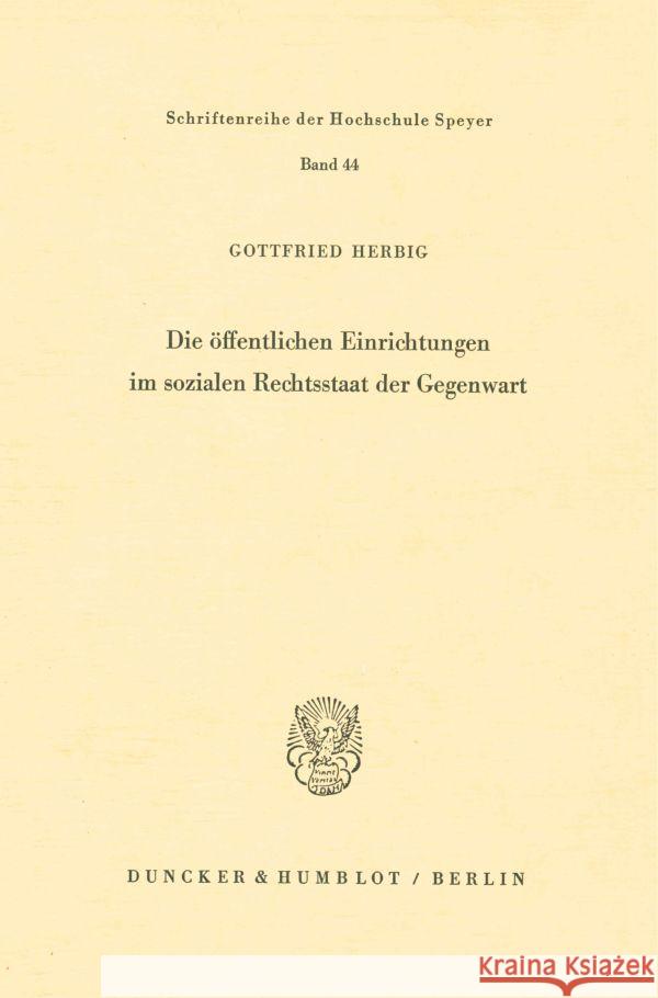 Die Offentlichen Einrichtungen Im Sozialen Rechtsstaat Der Gegenwart Herbig, Gottfried 9783428019496 Duncker & Humblot