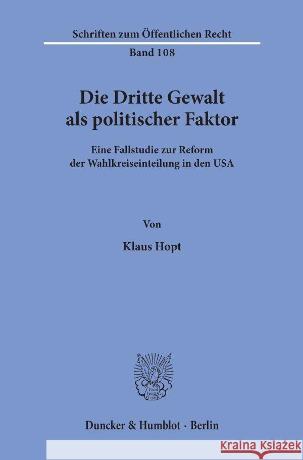 Die Dritte Gewalt ALS Politischer Faktor: Eine Fallstudie Zur Reform Der Wahlkreiseinteilung in Den USA Hopt, Klaus 9783428019595