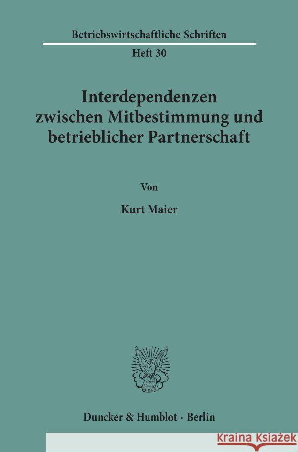 Interdependenzen Zwischen Mitbestimmung Und Betrieblicher Partnerschaft Maier, Kurt 9783428020522 Duncker & Humblot