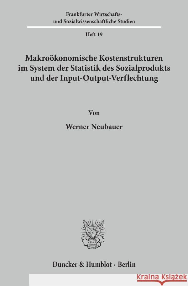 Makrookonomische Kostenstrukturen Im System Der Statistik Des Sozialprodukts Und Der Input-Output-Verflechtung Neubauer, Werner 9783428020812